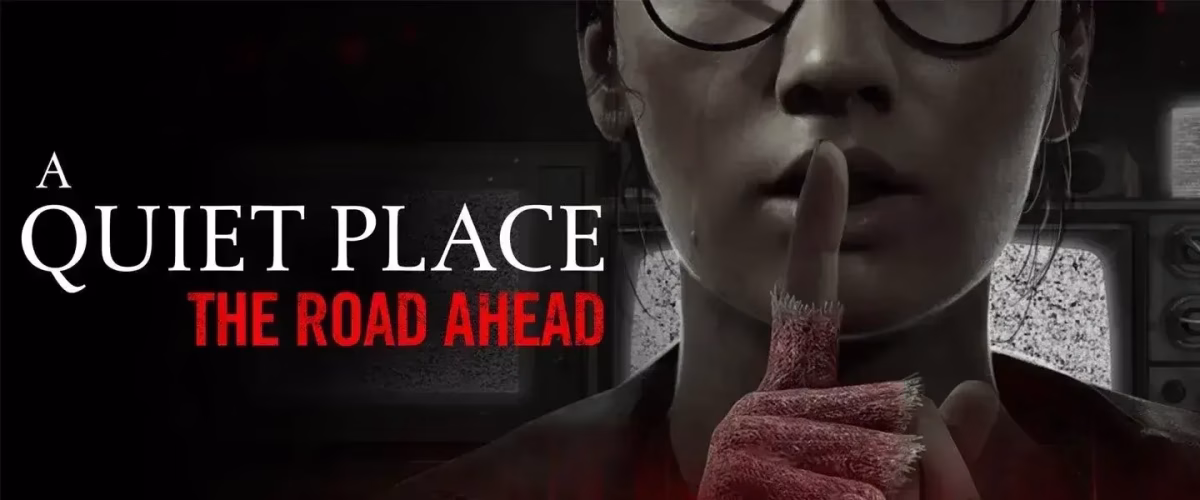 Le jeu "A Quiet Place: The Road Ahead" annoncé